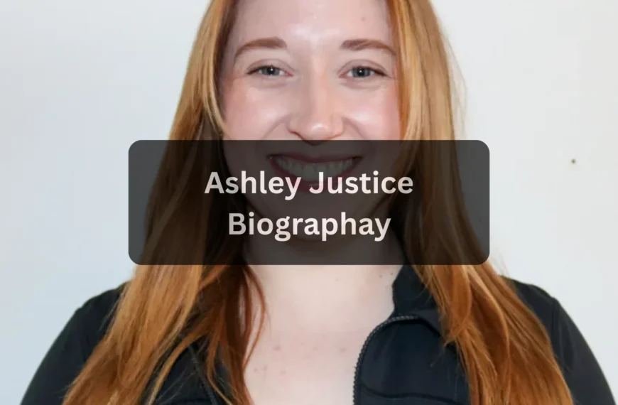 Ashley Justice – Age, Birthday, Bio, Height, Net Worth