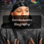 Bendadonnn Age, Bio, Family, Height, Career, Net Worth