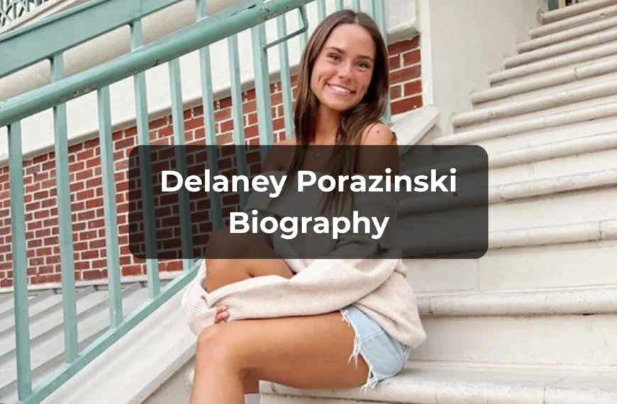 Delaney Porazinski — Age, Bio, Height,…