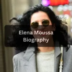 Elena Moussa: Age, Birthday, Height, Weight, Husband, Net Worth