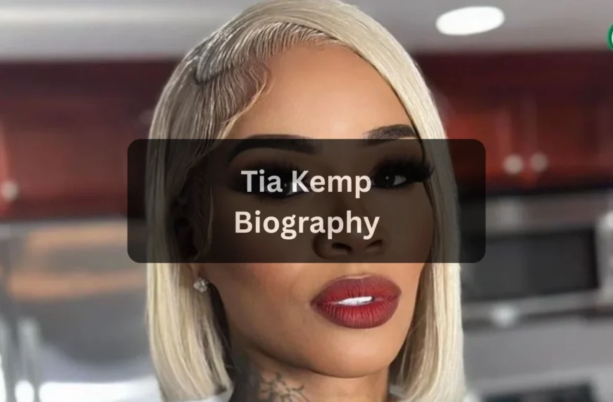 Tia Kemp Age 2025 | Biography, Career, and Personal Life