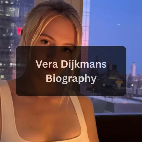 Vera Dijkmans Age, Birthday, Height, Weight, Net Worth
