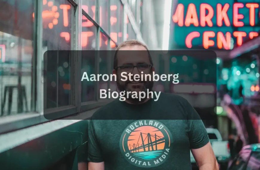 Aaron Steinberg Net Worth, Age, Height & Biography