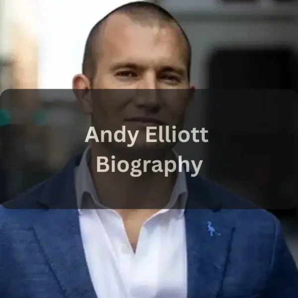 Andy Elliott Net Worth, Family, Career and Biography