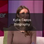 Kylie Capps Wikipedia, Age, Net Worth, Height, Husband, Career & Biography