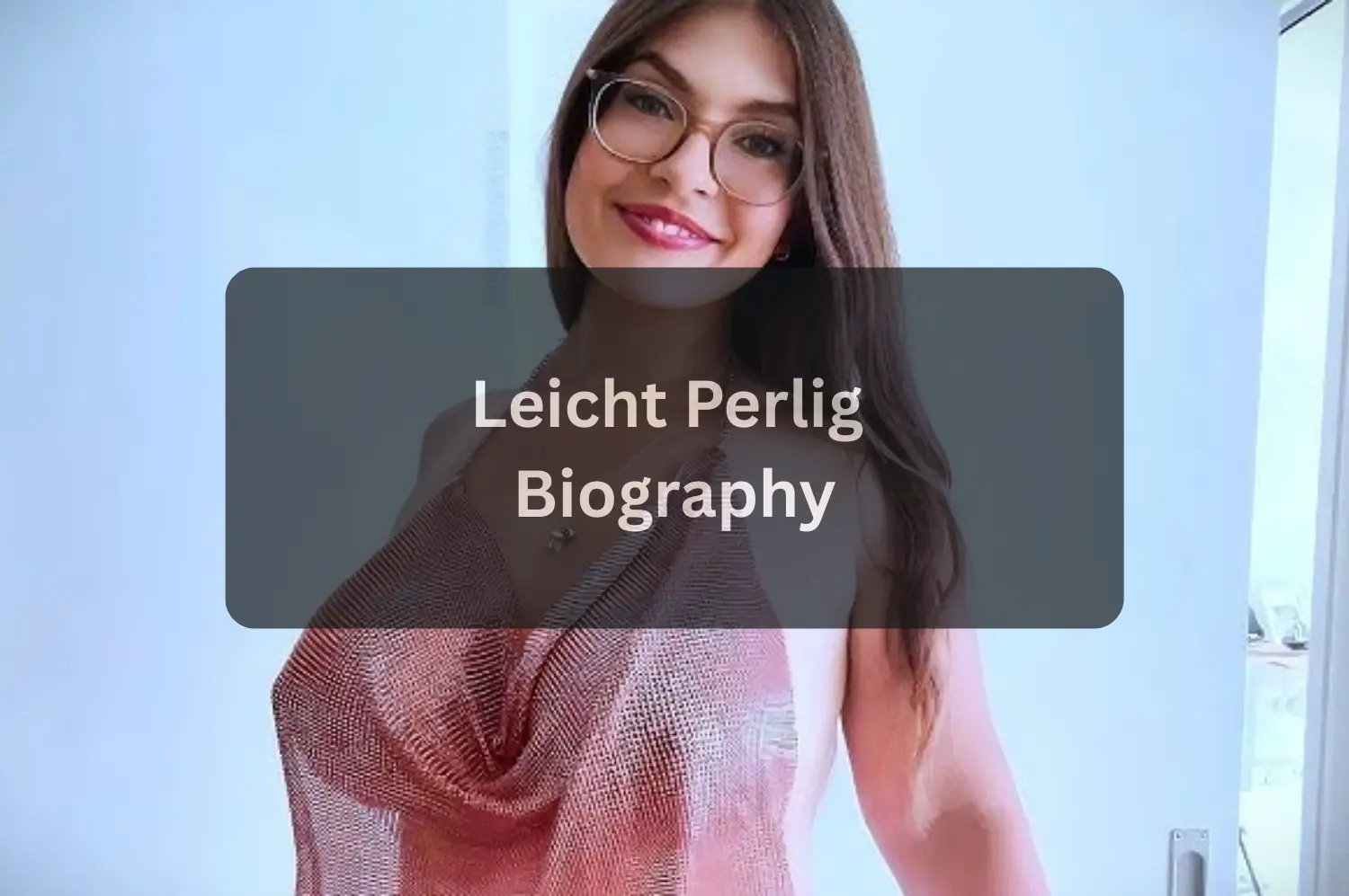 Leicht Perlig Age, Bio, Career, Net Worth, Height & Real Name