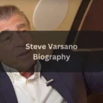 Steve Varsano – Net Worth, Biography, Career & Personal Life