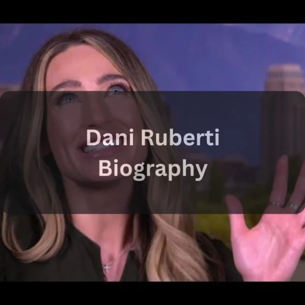 Who Is Dani Ruberti Biography, Age, Height, Husband, Career & Net Worth