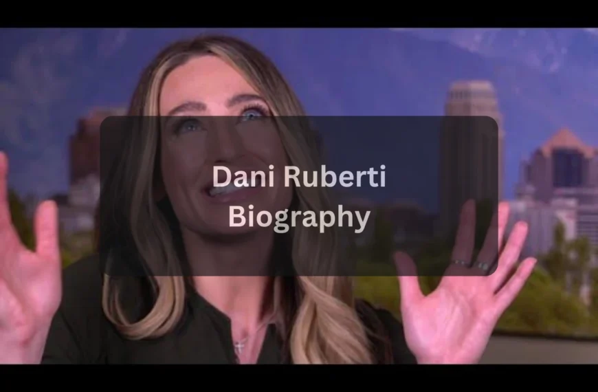 Who Is Dani Ruberti Biography, Age, Height, Husband, Career & Net Worth