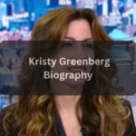 Kristy Greenberg Biography, Age, Career, Net Worth & Impact
