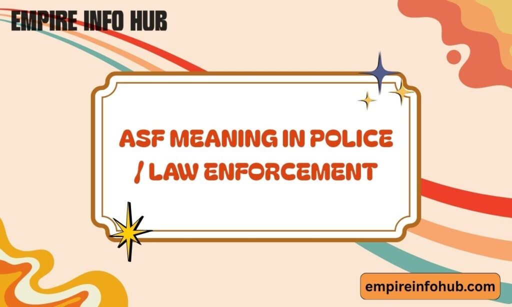 ASF Meaning in Police Law Enforcement