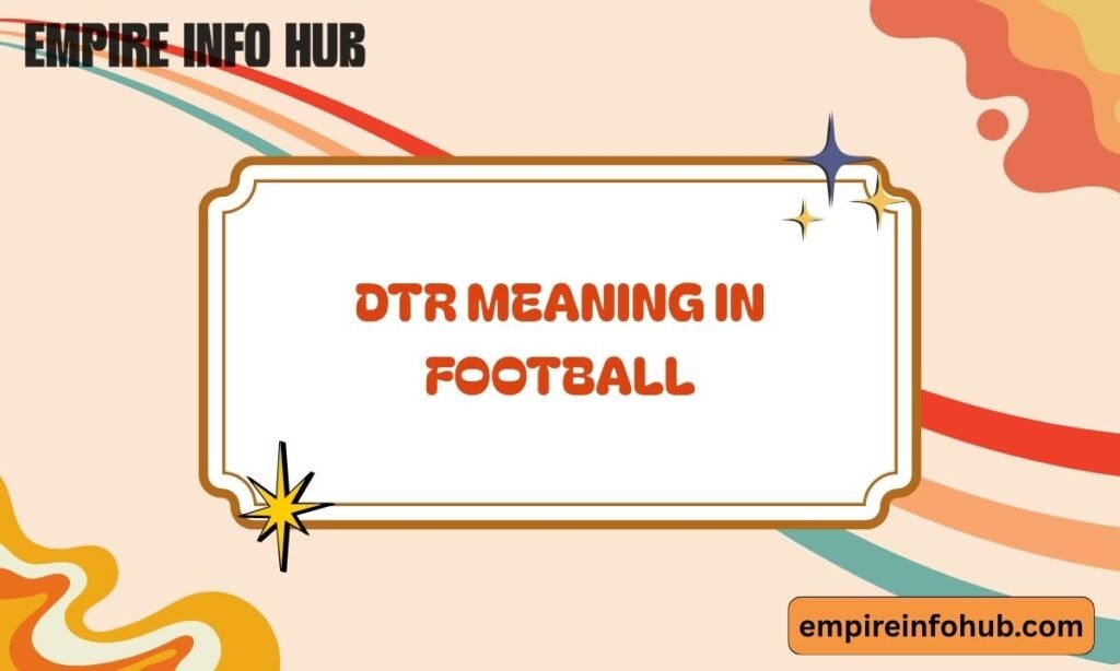 DTR Meaning in Football