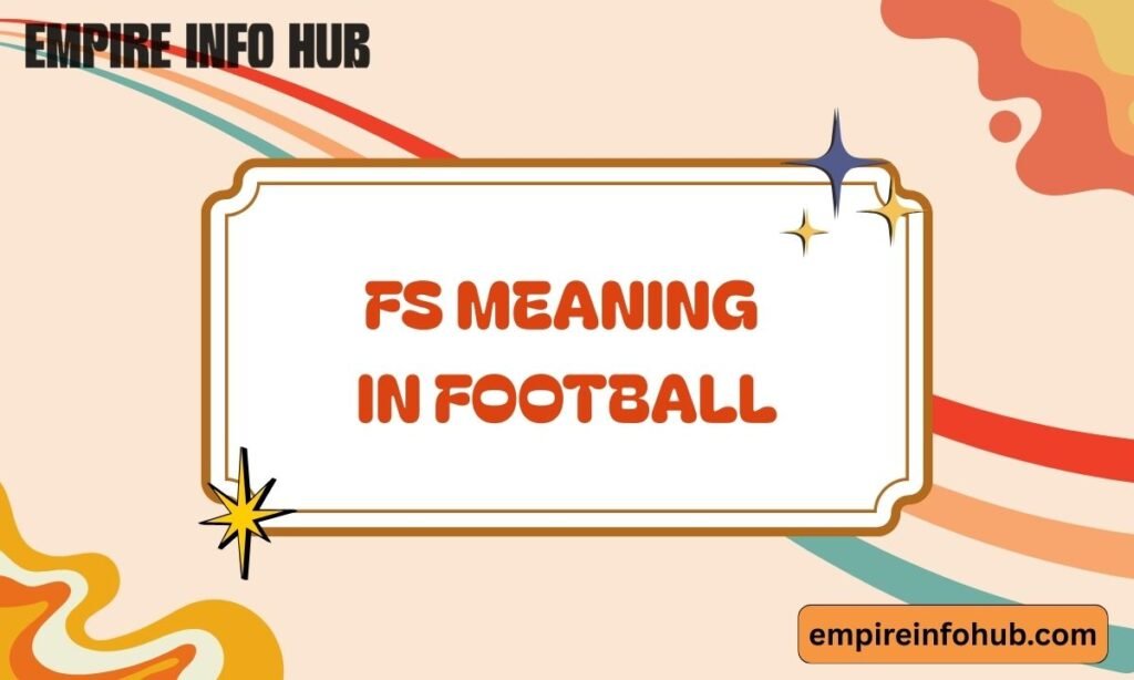 FS Meaning in Football
