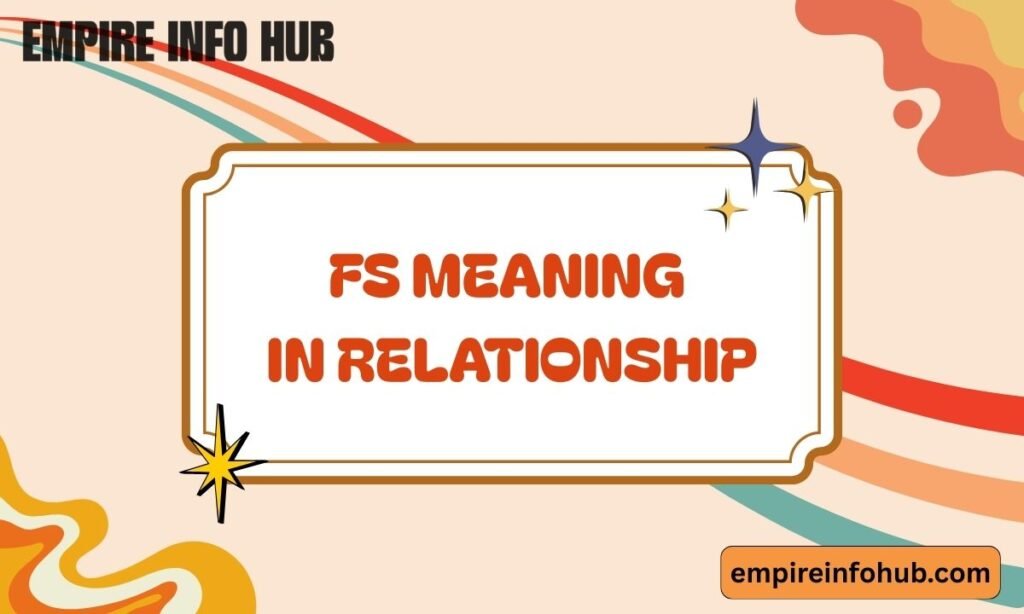 FS Meaning in a Relationship