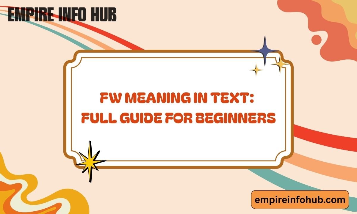 FW Meaning in Text Full Guide for Beginners (2026)