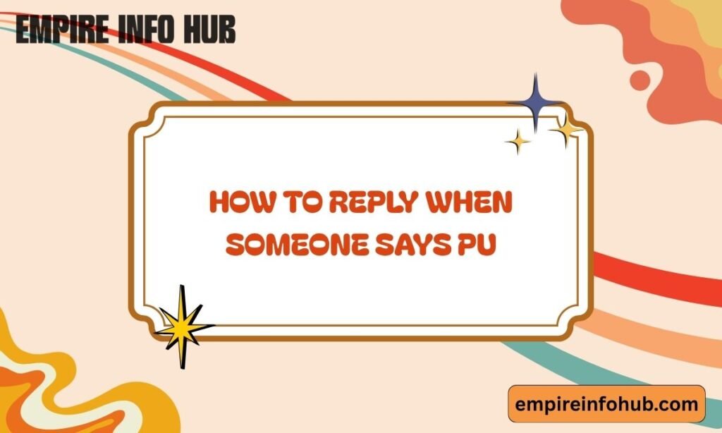How to Reply When Someone Says PU