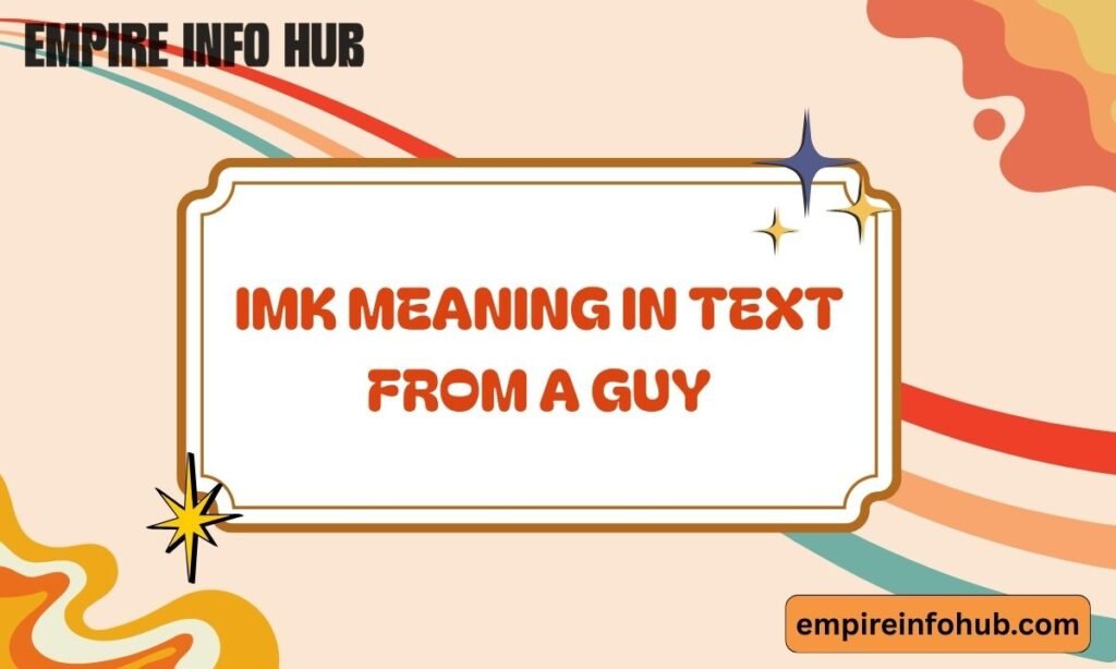 IMK Meaning in Text from a Guy
