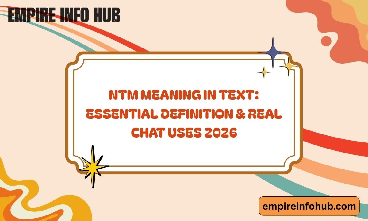 NTM Meaning in Text Essential Definition & Real Chat Uses 2026