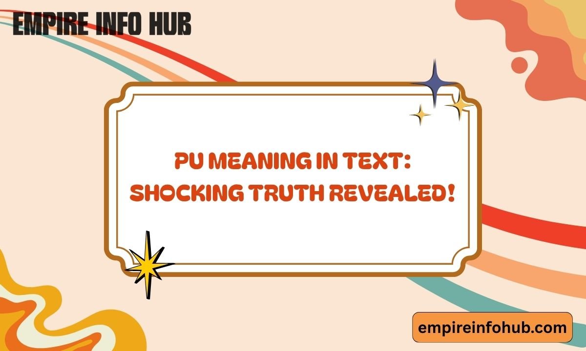 PU Meaning in Text Shocking Truth Revealed!