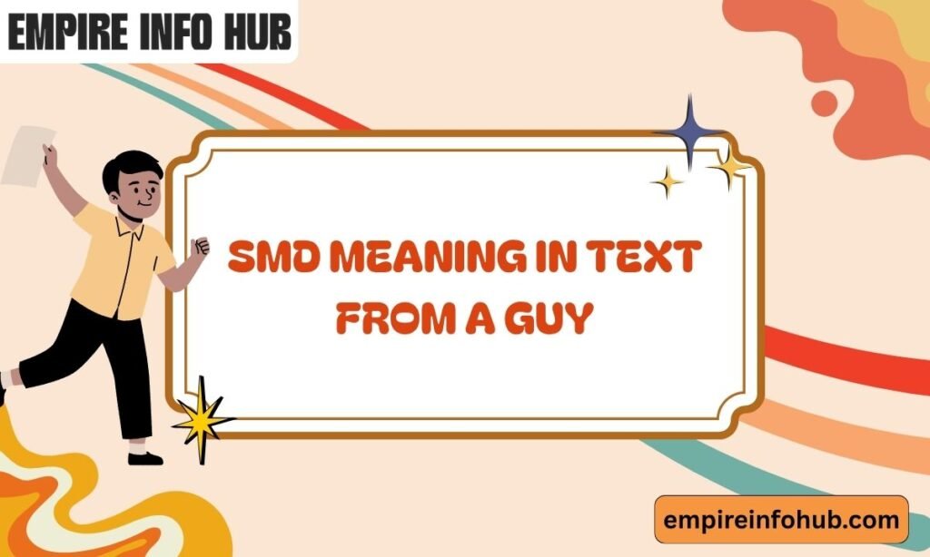 SMD Meaning in Text From a Guy