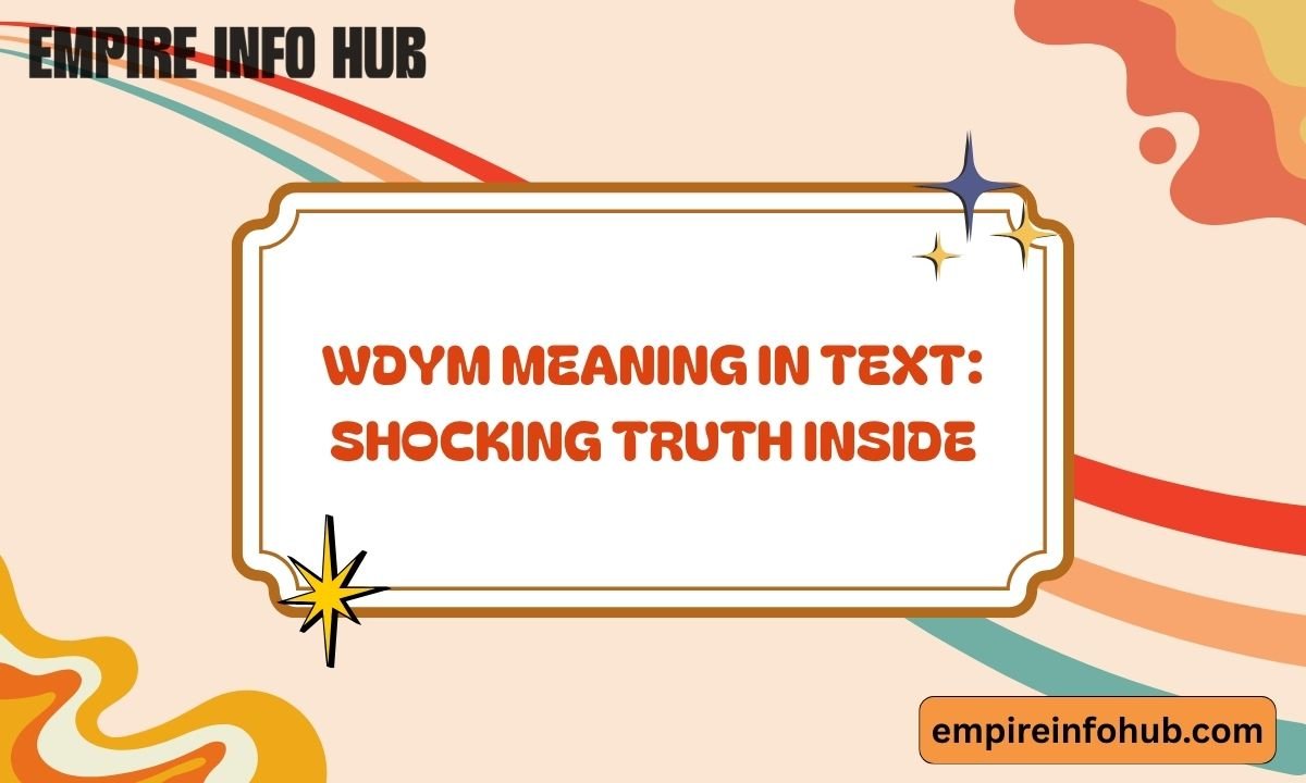 WDYM Meaning in Text Shocking Truth Inside