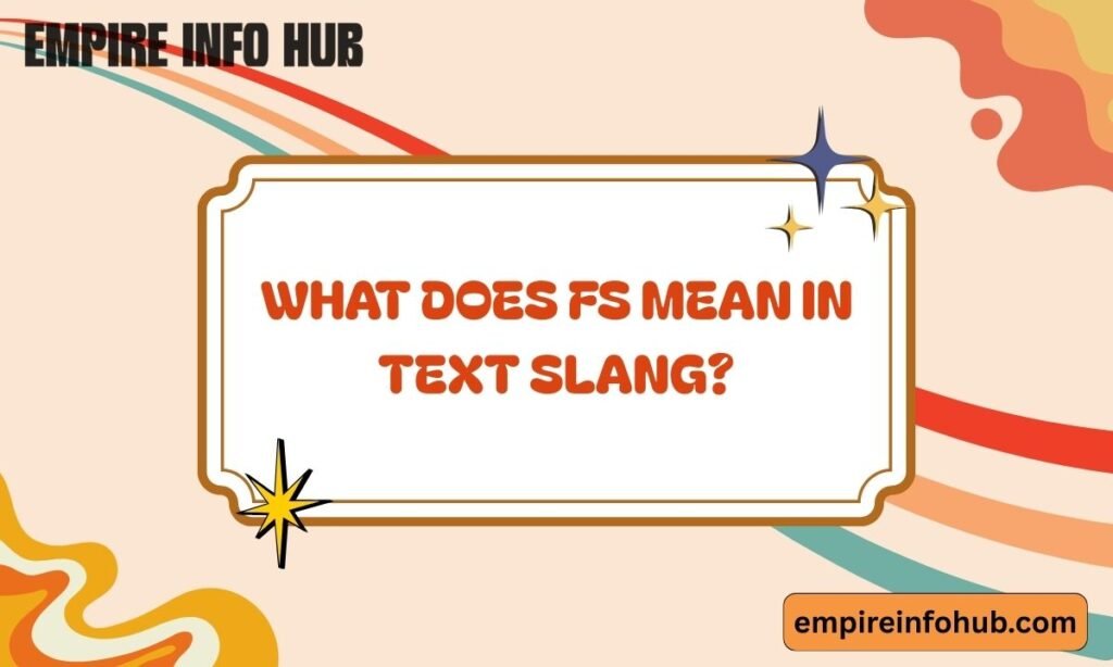 What Does FS Mean in Text Slang