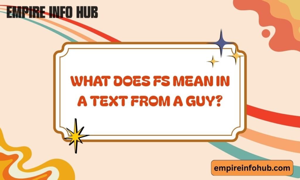 What Does FS Mean in a Text from a Guy