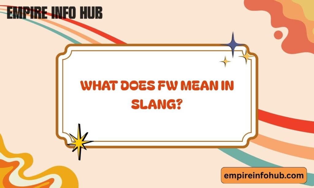 What Does FW Mean in Slang
