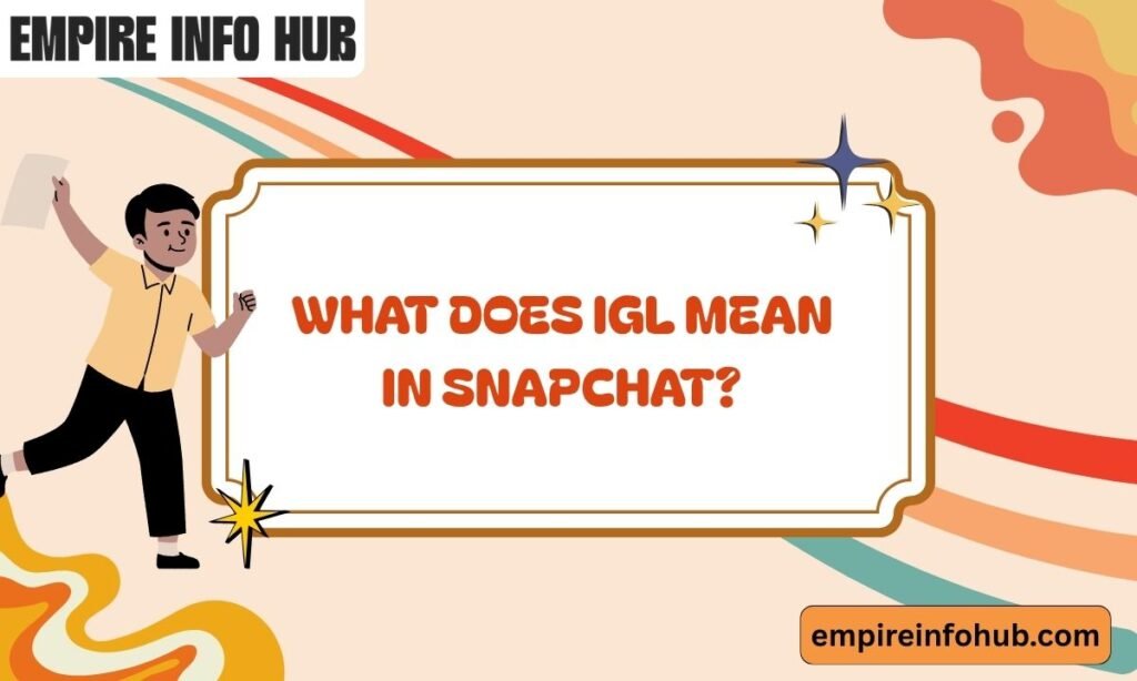What Does IGL Mean in Snapchat