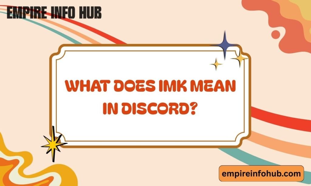 What Does IMK Mean in Discord