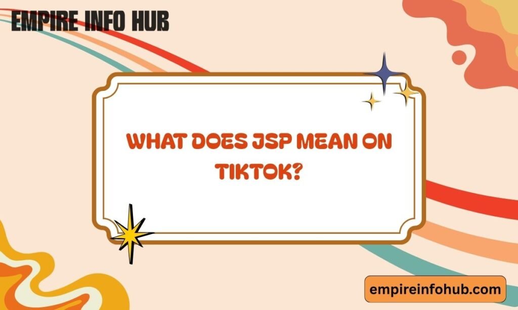 What Does JSP Mean on TikTok