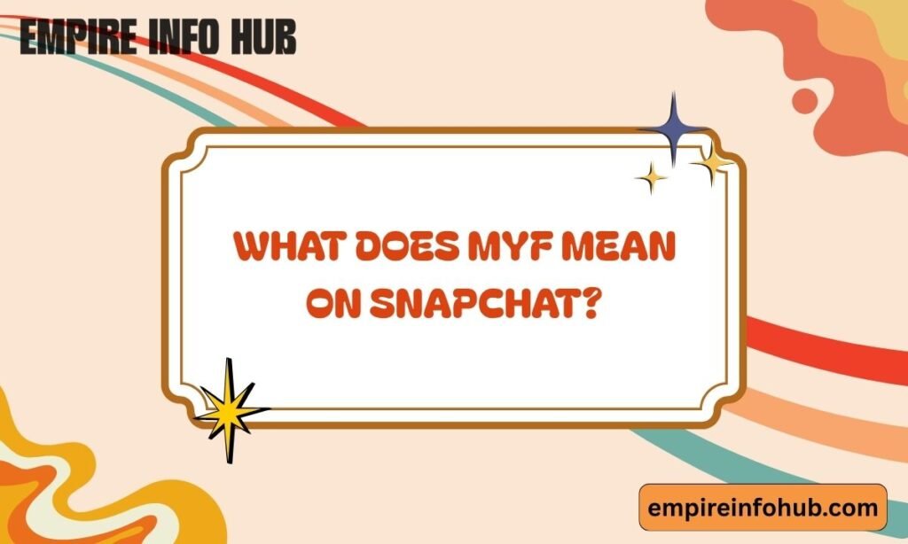 What Does MYF Mean on Snapchat