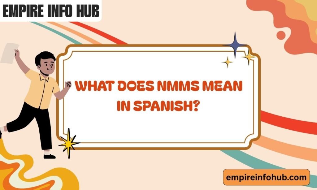 What Does NMMS Mean in Spanish