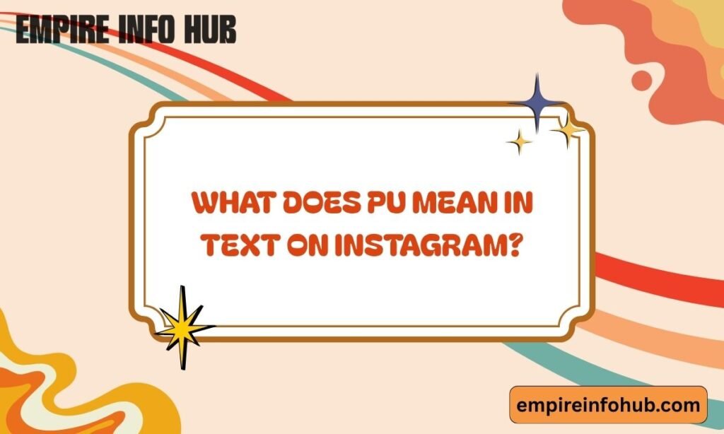 What Does PU Mean in Text on Instagram
