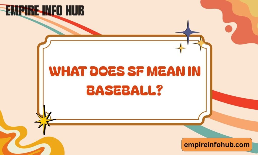 What Does SF Mean in Baseball