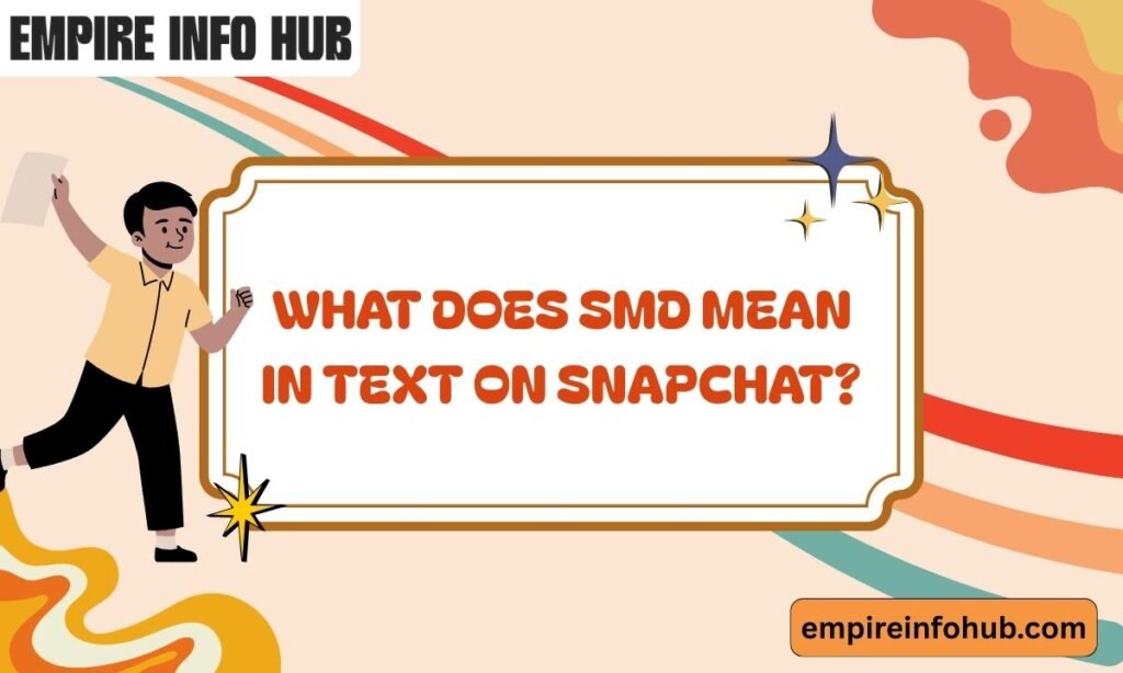 What Does SMD Mean in Text on Snapchat