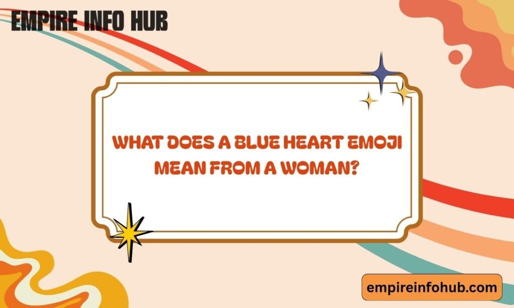 What Does a Blue Heart Emoji Mean From a Woman