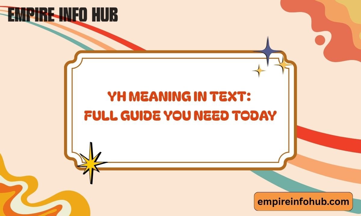 YH Meaning in Text Full Guide You Need Today