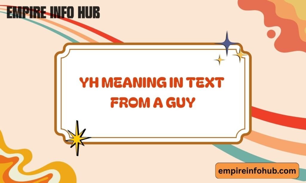 YH Meaning in Text from a Guy