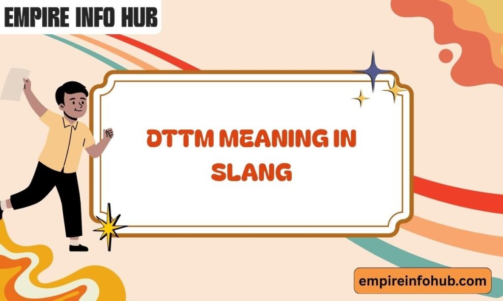DTTM Meaning in Slang