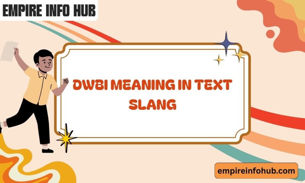 DWBI Meaning in Text Slang