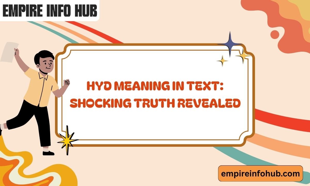 HYD Meaning in Text Shocking Truth Revealed