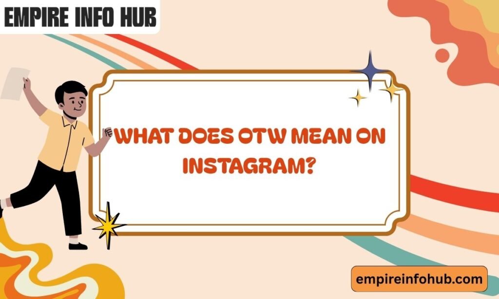 What Does OTW Mean on Instagram