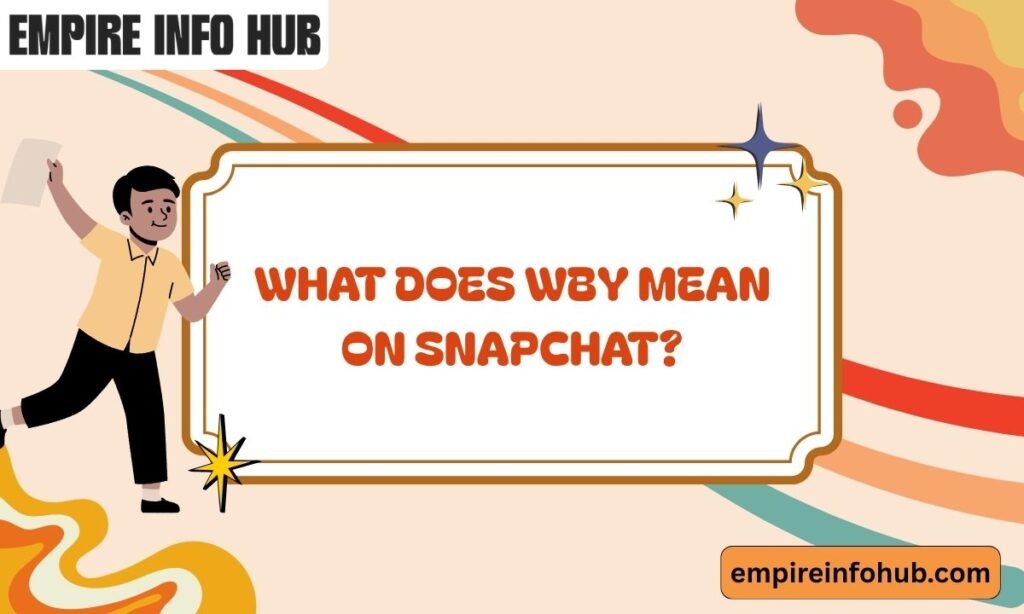 What Does WBY Mean on Snapchat