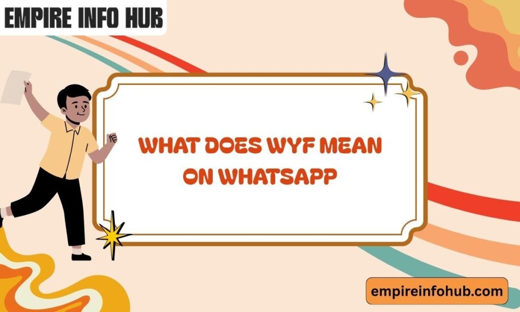 What Does WYF Mean on WhatsApp